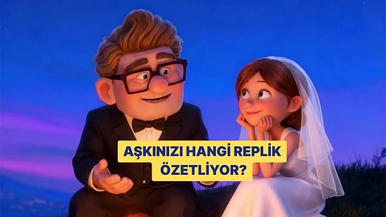 Aşkınızı Hangi Replik Özetliyor?