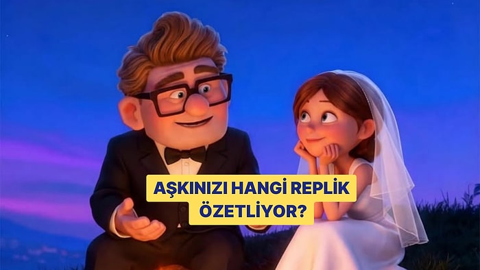 Aşkınızı Hangi Replik Özetliyor?