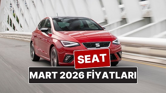 Mart 2026 Seat Fiyat Listesi! İşte Seat Ibiza, Leon, Arona ve Ateca Güncel Fiyatları