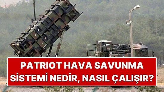 Patriot Hava Savunma Sistemi Nedir, Niçin Kullanılır? Patriot Füzesi Menzili ve Özellikleri Neler?