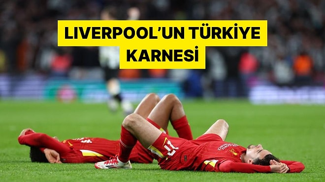 Şaşırtan İstatistik! Türkiye Deplasmanları Liverpool'a Yaramıyor