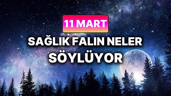 Günlük Sağlık Burç Yorumuna Göre 11 Mart Çarşamba Günün Nasıl Geçecek?