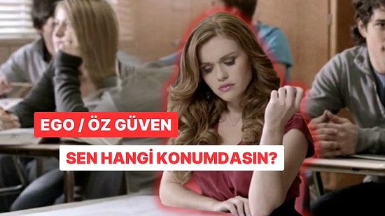 Ego / Öz Güven: Sen Hangisine Sahipsin?