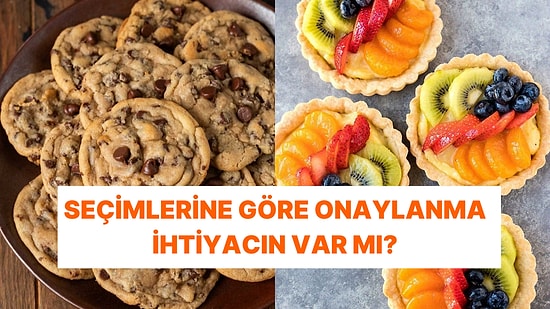 Tatlı Seçimlerine Göre Sen Onaylanma İhtiyacı Duyuyor musun?