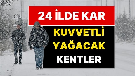 Meteoroloji Kar Yağacak Kentleri Açıkladı: 24 İlde Kar, 5 Kentte Kar Fırtınası Bekleniyor