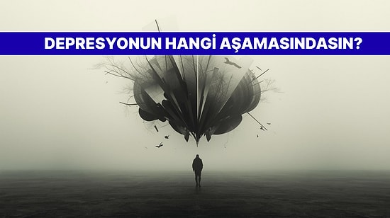 Sen Depresyonun Hangi Evresindesin?