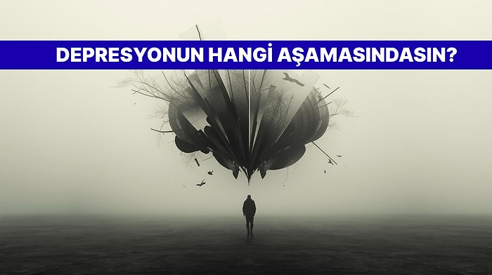 Sen Depresyonun Hangi Evresindesin?