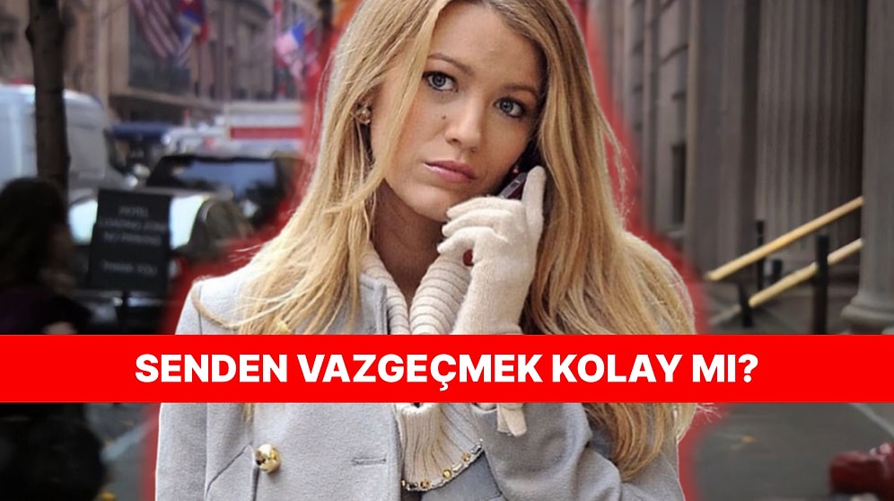 Yaşam Tarzına Göre Senden Vazgeçmek Zor mu?