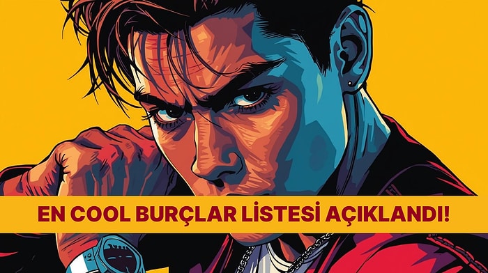 En Cool Burçlar Listesi! Sen Kaçıncı Sıradasın?