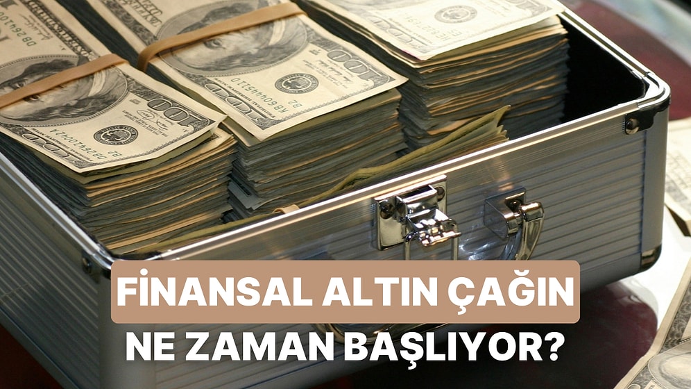 Senin Finansal Altın Çağın Hangi Yaşında Başlayacak?
