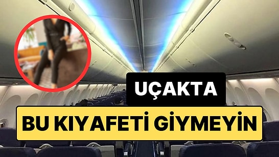 Uçuş Görevlisinden Yolculara Uyarı: Uçakta Giyilen Bazı Kıyafetler Risk Oluşturuyor