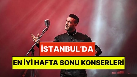 İstanbul'da Bu Hafta Sonu Kaçırmamanız Gereken Konserler: 21 - 22 Mart Günleri Kulaklarınız Bayram Etsin!