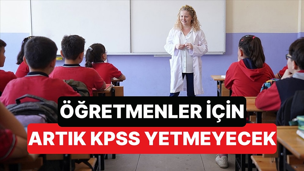 Öğretmenler İçin Yeni Düzenleme Geldi: Artık KPSS Yetmiyor
