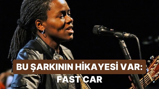 Bu Şarkının Bir Hikayesi Var: Fast Car