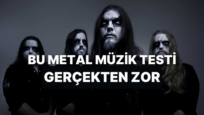 Bu Doğru/Yanlış Testine Göre Metal Müzikte Hangi Seviyedesin?