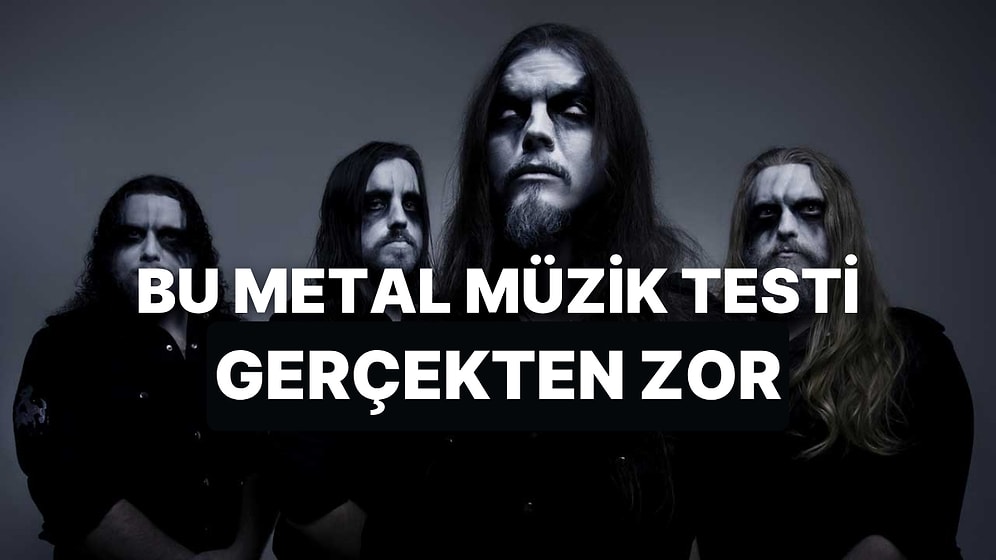 Bu Doğru/Yanlış Testine Göre Metal Müzikte Hangi Seviyedesin?