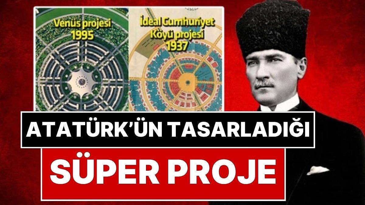 Atatürk’ün Yarım Kalan Mirası! Mustafa Kemal Atatürk’ün Tasarladığı Proje: İdeal Cumhuriyet Köyü