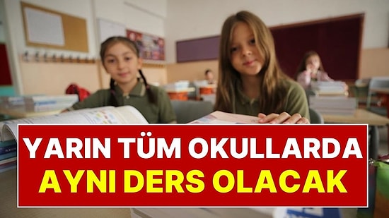İlkokul, Ortaokul ve Liselerde İlk Ders Aynı Konu İşlenecek: Tüm Okullarda Ortak Ders Yapılacak