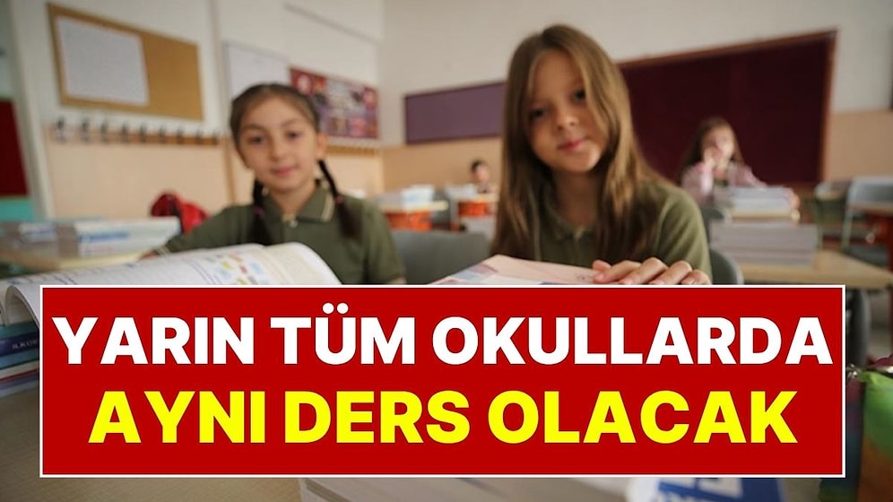 İlkokul, Ortaokul ve Liselerde İlk Ders Aynı Konu İşlenecek: Tüm Okullarda Ortak Ders Yapılacak