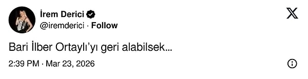 İrem Derici, geçtiğimiz günlerde hayatını kaybeden İlber Ortaylı’yı anarak, “Bari İlber Ortaylı’yı geri alabilsek…” ifadelerini kullandı.