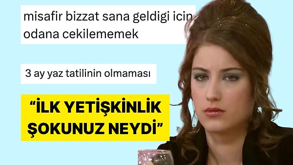 Yetişkinliğe Dair İlk Şoklarını Paylaşanlar