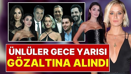 Ünlülere Yasaklı Madde Operasyonu: Hande Erçel, Didem Soydan, Hakan Sabancı, Fikret Orman, Güzide Duran!