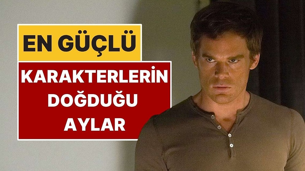 Astrolojiye Göre En Güçlü Karakterlerin Doğduğu Aylar