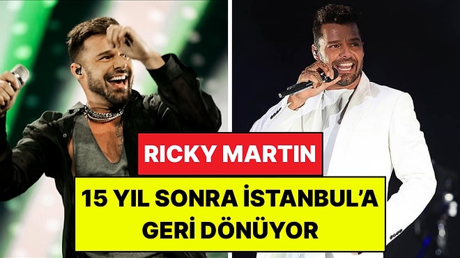Latin Pop Müziği Efsanesi Ricky Martin 15 Yıl Sonra İstanbul'a Geri Dönüyor