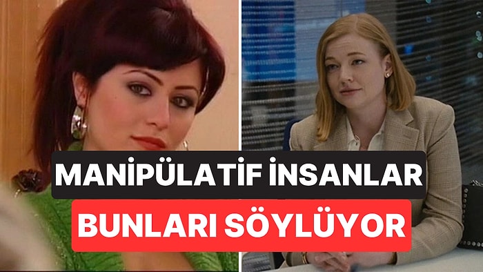 Psikolojiye Göre Manipülatif İnsanların En Sık Kullandığı 7 İfade