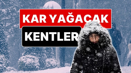 Meteoroloji Kar Yağacak Kentleri Açıkladı