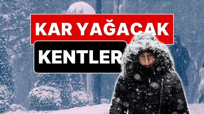 Meteoroloji Kar Yağacak Kentleri Açıkladı