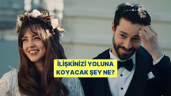 İlişkinizi Yoluna Koyacak O Şeyi Söylüyoruz!