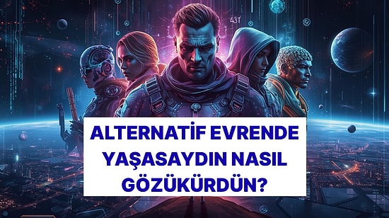 Bilim Kurgu Evreninde Yaşasaydın Nasıl Gözükürdün?