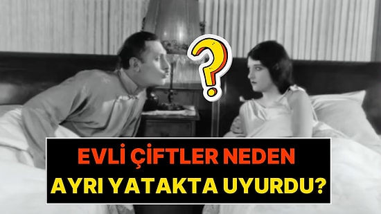 Eski Filmlerde Evli Çiftler Neden Ayrı Yatakta Uyurdu? Meğer Bir Mesaj Veriyormuş