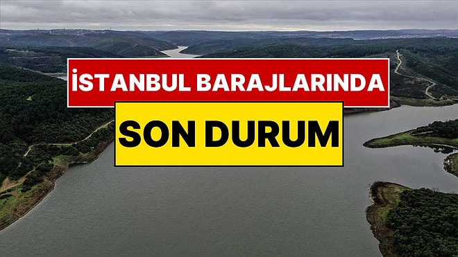 72 Saattir Aralıksız Yağmur Yağan İstanbul'un Baraj Doluluk Oranı Belli Oldu