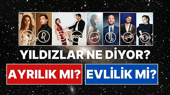 Astrolojiye Göre Ünlü Çiftlerin Kaderi: Sarıkaya'dan Erçel'e Kim Evliliğe Gidiyor, Kim Yolun Sonunda?