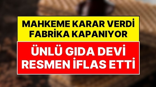 Ünlü Türk Markası Resmen İflas Etti: Mahkeme Kararını Verdi, Dev Tesis Kapatılıyor!