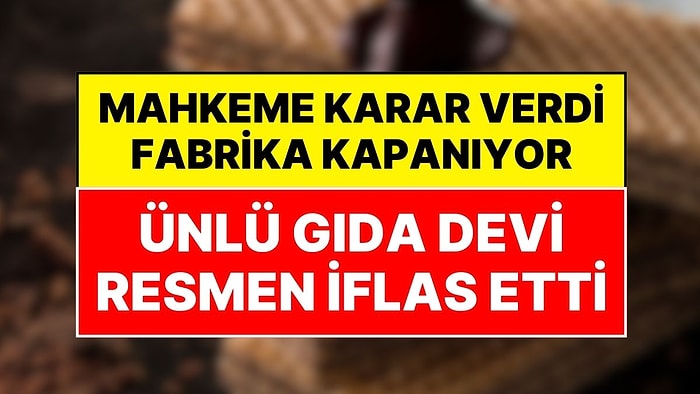 Ünlü Türk Markası Resmen İflas Etti: Mahkeme Kararını Verdi, Dev Tesis Kapatılıyor!