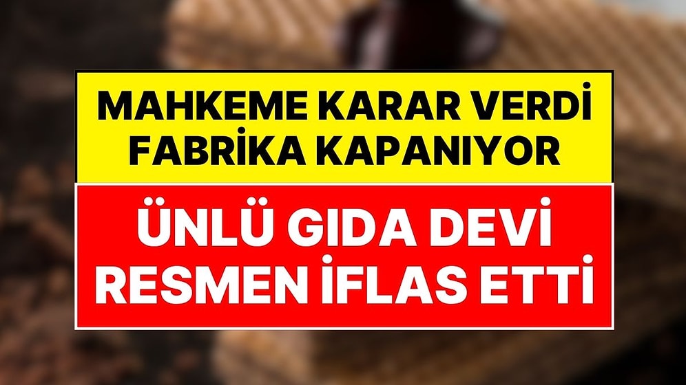 Ünlü Türk Markası Resmen İflas Etti: Mahkeme Kararını Verdi, Dev Tesis Kapatılıyor!