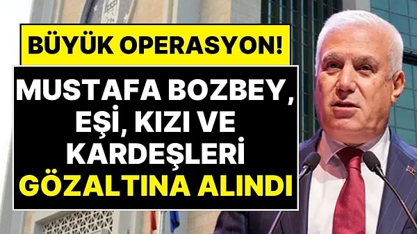 Bursa Büyükşehir Belediye Başkanı Mustafa Bozbey Gözaltına Alındı