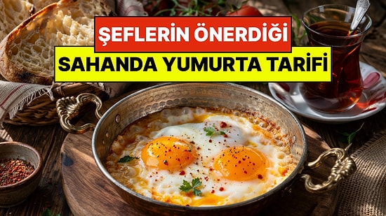 Sahanda Yumurtayı Bir de Böyle Deneyin: Şeflerin Sır Gibi Sakladığı Bu Malzeme Lezzetini Uçuruyor!
