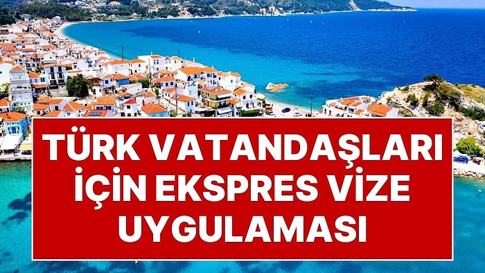 Yunanistan’dan Türk Vatandaşları İçin Vize Kararı: Ekspres Vize Uygulaması Olacak