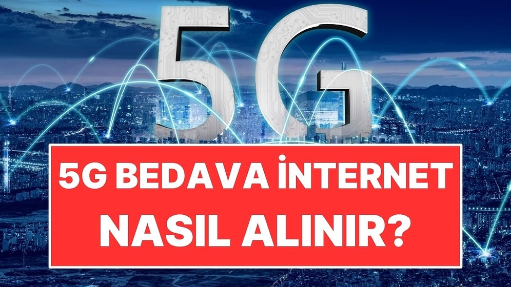 Vodafone, Turkcell, Türk Telekom 5G Bedava İnternet Nasıl Alınır?