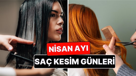 Ay Takvimine Göre Nisan 2026 Saç Kesim Günleri: Baharın Işıltısıyla Yenilenin