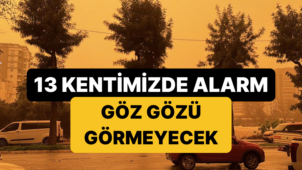 Meteoroloji'den 13 İle "Çöl Tozu" Alarmı: Etkisini Artıracak!