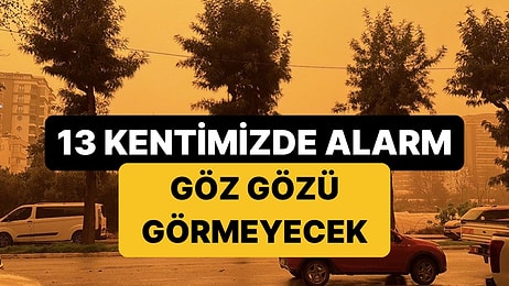 Meteoroloji'den 13 İle "Çöl Tozu" Alarmı: Etkisini Artıracak!