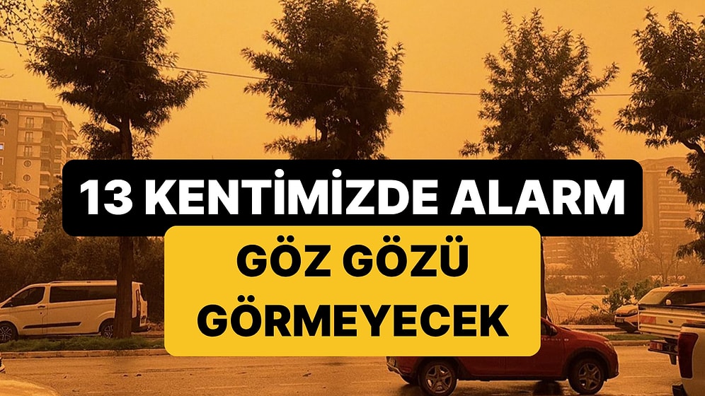Meteoroloji'den 13 İle "Çöl Tozu" Alarmı: Etkisini Artıracak!