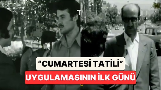 1974'te Türkiye'de İlk Kez "Cumartesi Tatilinin" Uygulamaya Başladığı Gün Halkın Karara Tepkisi