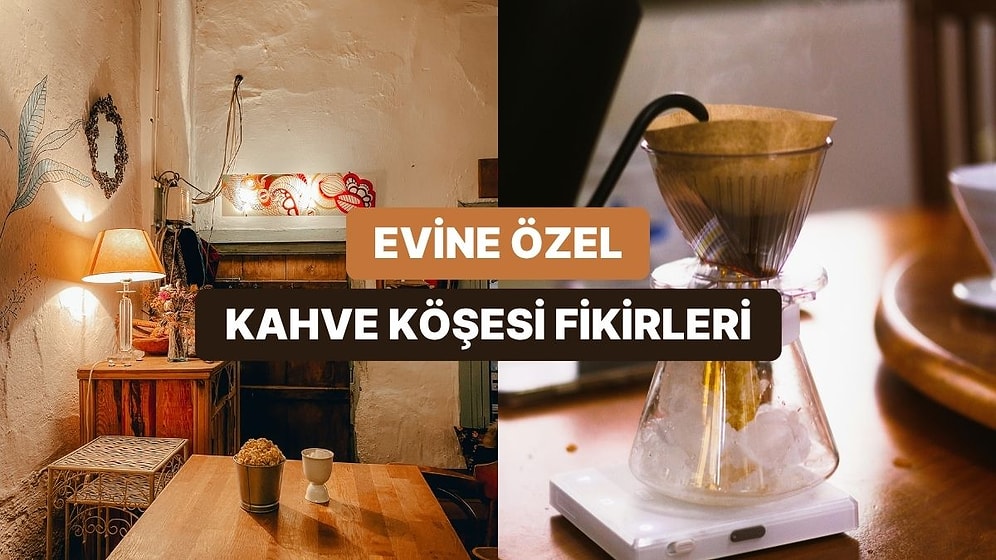 Evine Hava Katacak Kahve Köşesi Fikirleri