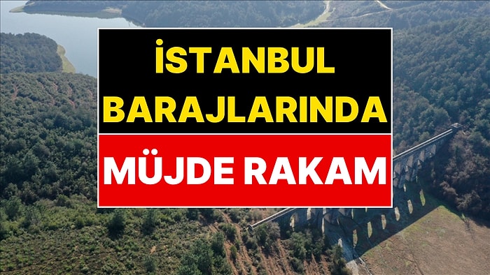 İstanbul Barajlarında Son Durum Belli Oldu: Doluluk Oranlarında Heyecanlandıran Gelişme